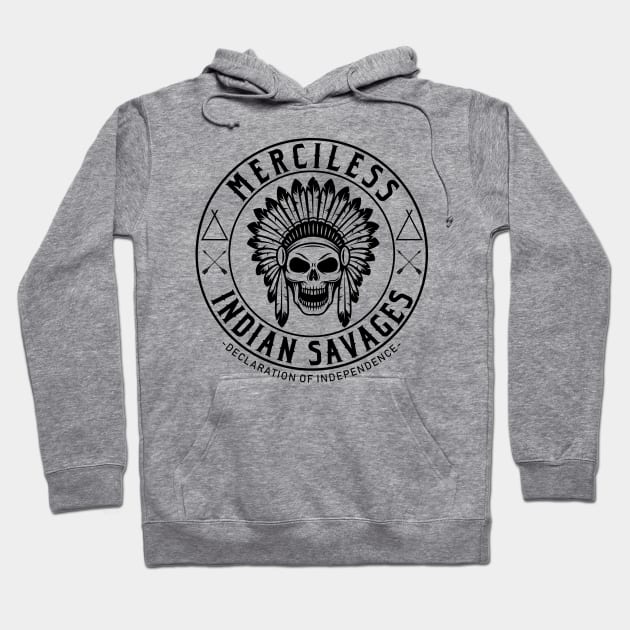 Merciless Indian Savages - Declaration Of Independence Quote Hoodie by CMDesign